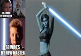 SO... WHO'S MY NEW MASTER SO WHO'S MY NEW MASTER imgrip.com