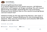 houseofdragon @houseofdragon Silverwing!Dreamfyre leak In a sharp departure from book cannon, Ulf White's defection will happen at Kings Landing. He will mount Silverwing and begin attacking the city and keep, Rhaenyra and Alicent flee to the vaults knowing Syrax cannot match her! Helaena looks at the sky ignoring Alicent, she says "i know my part" kisses Rhaenyra on the forehead and departs. She mounts dreamfyre and attacks SW both dragons and riders die 12:30 AM Jan 4, 2026 4 Retweets 1 Quote Tweet 233 Likes 27 ...