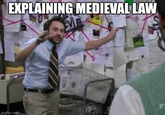EXPLAINING MEDIEVAL LAW imgflip.com the F