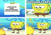 imgflip LIBERATE AND MODERNISE YOUR NATION RUSSIAN TSARS