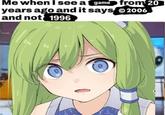 Me when I see a game years ago and it says and not 1996 from 20 2006