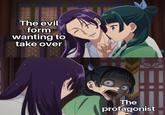 The evil form wanting to take over The protagonist
