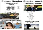 Super Senior Starterpack Feeling Out Of Place Viewed As "Special" A Lazy POS Bad GPA Disappointed Parents Feeling Inferior To Others