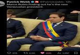 Patrick Webb R@Patrickwebb.12h Marco Rubio finding out he's the new Venezuelan president. 376 tz 2.5K 40K Ill 1.3M Σ