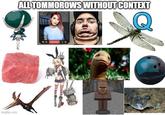 imgflip.com ALL TOMMOROWS WITHOUT CONTEXT LEAVE CALL Q