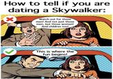 How to tell if you are dating a Skywalker: S Watch out for those men! And not just those men, but those women! And children too! This is where the fun begins! solid shark