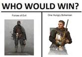 WHO WOULD WIN? Forces of Evil One Hungry Bohemian