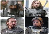 Gregor Sandor Bronn Jaime