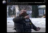 Ali @MerruX 21h X This is the ICE agent who murdered the American in Minneapolis. After murdering the women he fled the scene. POLICE FEDERAL AGENT