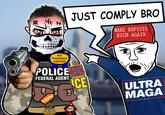JUST COMPLY BRO MAKE RAPISTS RICH AGAIN NO TRAINING AWARD POLICE FEDERAL AGENT CE TEMU ICE 88 ULTRA MAGA