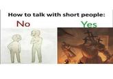 How to talk with short people: No Yes