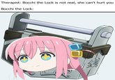 Therapist: Bocchi the Lock is not real, she can't hurt you Bocchi the Lock: 金鏡
