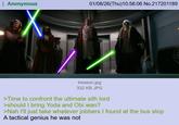 Anonymous 01/08/26(Thu)10:56:06 No.217201189 treason.jpg 332 KB JPG >Time to confront the ultimate sith lord >should I bring Yoda and Obi wan? >Nah I'll just take whatever jobbers I found at the bus stop A tactical genius he was not