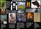 Claims they have Proof of Bigfoot but its the blurriest s--- you've Your Typical Cryptozoologist Starter Pack ever seen I WANT TO BELIEVE Has the Beard that smells Biggest unkept favorite shirt to wear in public Favorite Vacation spot Has Severe Pareidolia H HISTORY Star at least one show and was forgotten shortly after Gets his Income from his Books/Websites/youtube MWOOD Waste half of his Day/night waiting for a Cryptid to appear Trust Eye witnesses too easily without even questioning it Views Lake Tele People, as "Primitive" & "Prehistoric" because hes convinced they are telling him what he wants which is a Living Dinosaur in the Congo His friend group, and also crew group when hunting cryptids Tends to misinterprets Native American Creation myths, as Bigfoot