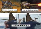 New Antioch: Iron Sultanate: made with mematic Trench Pilgrims: