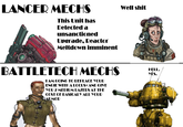 LANCER MECHS This Unit has Detected a unsanctioned Upgrade, Reactor Meltdown imminent Well s--- BATTLETECH MECHS I AM GOING TO REPLACE YOUR ENGIE WITH A LOCUS< AND GIVE YOU 2 MEDIUM LAZERS AT THE COST OF BASICALY ALL YOUR ARMOR HELL. YES.