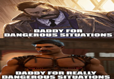 DADDY FOR DANGEROUS SITUATIONS Mold +++7 DADDY FOR REALLY DANGEROUS SITUATIONS