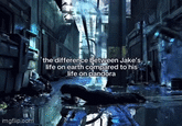 imgflip.com the difference between Jake's, life on earth compared to his life on pandora