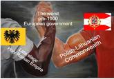 The worst pre-1900 European government Holy Roman Empire Late stage Polish-Lithuanian Commonwealth