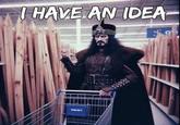I HAVE AN IDEA