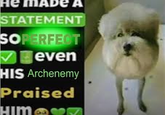 Hе MADе A STATEMENT SOPERFECT even HIS Archenemy Praised HIM