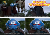 GAMES WORKSHOP What about Guilliman? You've already had Guilliman. We've had one, yes. What about second Guilliman?