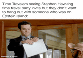 Time Travelers seeing Stephen Hawking time travel party invite but they don't want to hang out with someone who was on Epstein island: mematic & Tenor