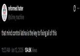 reformed hater V@slime_machine that mind control latina is the key to fixing all of this 11:23 AM ⚫ Jan 12, 2026 134.6K Views
