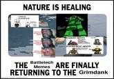 NATURE IS HEALING I F------ HATE YOU AND HOPE YOU DIE i like making airplane mechs Clanners tearing through the Inner Sphere I sleep Clanners nuki planets for misunderstanding "batchal" I sleep Clanners vaguely mutter about moving on Terra Oh hell na AVE! URBANICUS REX IMPERATOR! LANCER MECHS This Unit has Detected a unsanctioned Upgrade, Deactor Meltdown imminent BATTLETECH MECHS LAM GOING TO REPLACE YOUR NEIF WITH ALOGUSS AND GIVE YCH Z MEDIEM LAZERS AT THE COST CERASICALY ALL YOUR ATMO Well s--- III. VES. Battletech THE Memes ARE FINALLY RETURNING TO THE Grimdank made with mematic