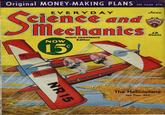 Original MONEY-MAKING PLANS Sa NR 15 EVERYDAY SEE PAGE 476 cience and Mechanics NOW 15 Canada 20c HUGO GERNSBACK Editor June 15 Cents NR 15 NR 15 The Helicoplane See Page 464