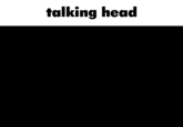 talking head