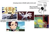 Annoying memes in Reddit replies starter pack Don't mind me, I'm just stealing the meme above. This or any other stealing meme image Copyrighted character looking at their phone THY CAKE DAY IS NOW! ! ! Happy Cake Day! MEMES # I SPOT A WATERMARK JAYANA ... www reddit