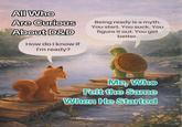 All Who Are Curious About D&D How do i know if I'm ready? Being ready is a myth. You start. You suck. You figure it out. You get better. Me, Who Felt the Same When He Started ThrivingStudio