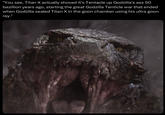 "You see, Titan X actually shoved it's Tentacle up Godzilla's ass 50 bazillion years ago, starting the great Godzilla Tenticle war that ended when Godzilla sealed Titan X in the goon chamber using his ultra goon ray."