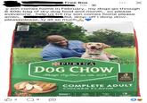Free Box 10h y son comes home in February.. my dogs go through 8 40lb bag of dry dog food and month.. so please eveverone.. help us b4 my son comes home please 3Rd, drop-off i dony drivr.. amen.. pleaseplease..ty all so much A B 2 17800 10021 PURINA DOG CHOW Always Crafted in the USA FISE SERVICE ○ 8 COMPLETE ADULT CHICKEN FLAVOR 100% 100% Complete Packed with Antigeidents To Seppart