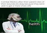 Combat Medics after their patient dies of their wounds (its okay because they were able to get 2 more shots off) made with mematic helth Λ