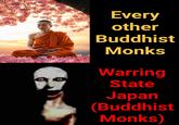 Every other Buddhist Monks Warring State Japan (Buddhist Monks)