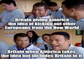 Britain giving America the idea of kicking out other Europeans from the New World Britain when America takes the idea but includes Britain in it
