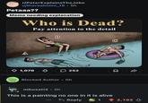 r/PeterExplainsTheJoke u/therealmimi_18 • 5h Petaaa?? Meme needing explanation Who is Dead? Pay attention to the detail B 1,070 252 Blocked Author ⚫ 5h mbusati2 • 5h This is a painting no one in it is alive Reply 2,103