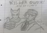 KILLER QUEEN! GIVE HIM A LIVE :) 0 Good Name Wanted
