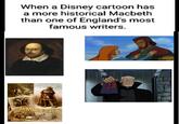 When a Disney cartoon has a more historical Macbeth than one of England's most famous writers. MACBETH.