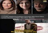 variety.com Lucasfilm Replacing Kathleen Kennedy With Dave Filoni, Lynwen Brennan as New 'Star Wars' Bosses 龍 Goodbye, old friend. May the Force be with you. 龍