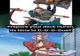 21142 VYSIP LLGIR Prepare your deck Huron, its time to D-D-D-Duel!