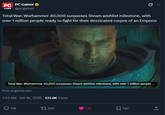 PC PC Gamer GAMER @pcgamer Ø .. Total War: Warhammer 40,000 surpasses Steam wishlist milestone, with over 1 million people ready to fight for their dessicated corpse of an Emperor Total War: Warhammer 40,000 surpasses Steam wishlist milestone, with over 1 million people... From pcgamer.com 1:34 AM - Jan 16, 2026 - 531.8K Views 106 209 1.7K Σ 180 <]