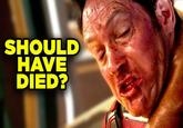 SHOULD HAVE DIED?