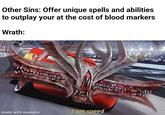 Other Sins: Offer unique spells and abilities to outplay your at the cost of blood markers Wrath: made with mematic I am speed