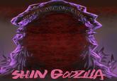 SHIN GODZILLA