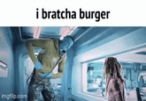 imgflip.com i bratcha burger