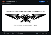 r/EyeOfTerror 2d Join Deserved DO NOT COMMIT THE SIN OF EMPATHY YOUR EYE SHALL NOT PITY ◇ 508 ♡ > 200 176