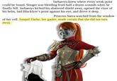 Jaehaerys knew where every weak point could be found. Stinger was bleeding from half a dozen wounds when he finally fell. Jaehaerys kicked his shattered shield away, opened the visor of his helm, laid Blackfyre's point against his eye, and drove it deep. Princess Saera watched from the window of her cell. Jonquil Darke, her gaoler, made certain that she did not turn away.